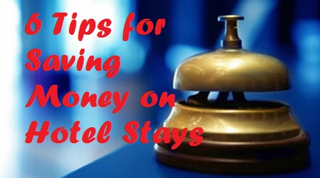 6 Tips for Saving Money on Hotel Stays